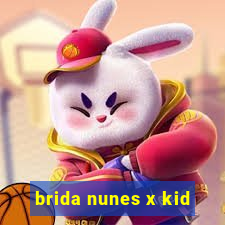 brida nunes x kid